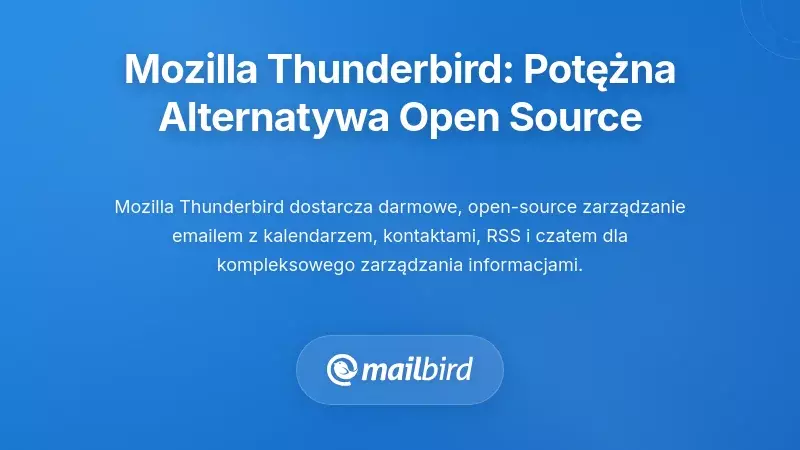 Mozilla Thunderbird: Potężna alternatywa open-source