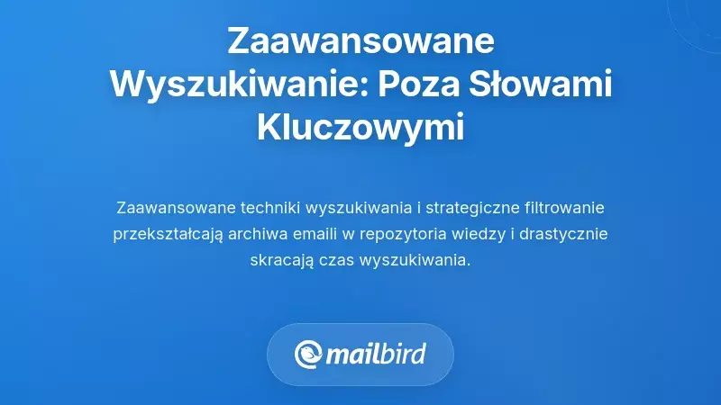 Zaawansowane filtry i interfejs technik wyszukiwania e-maili pokazujący opcje optymalizacji sł&oacute;w kluczowych