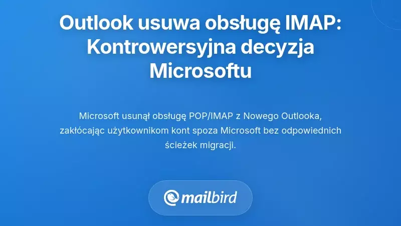 Usunięcie wsparcia IMAP w Nowym Outlooku: Kontrowersyjna decyzja Microsoftu