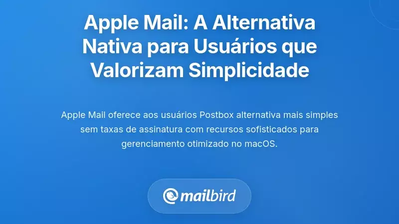 Apple Mail: A Alternativa Nativa para Usu&aacute;rios Focados na Simplicidade