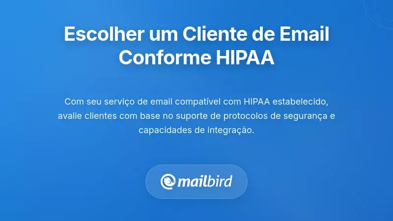Critérios para Escolher um Cliente de Email em Ambientes Regulados pela HIPAA