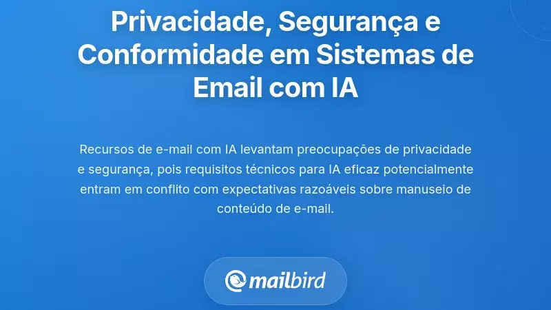Considera&ccedil;&otilde;es sobre Privacidade, Seguran&ccedil;a e Conformidade com Sistemas de Email por IA