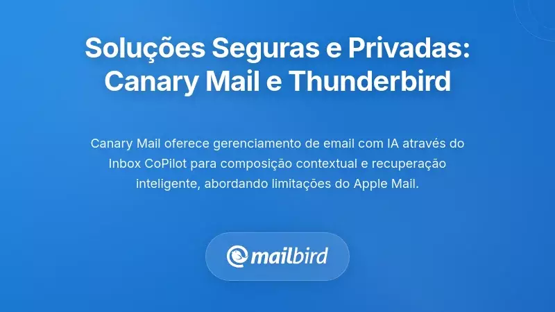 Solu&ccedil;&otilde;es Focadas em Seguran&ccedil;a e Privacidade: Canary Mail e Thunderbird