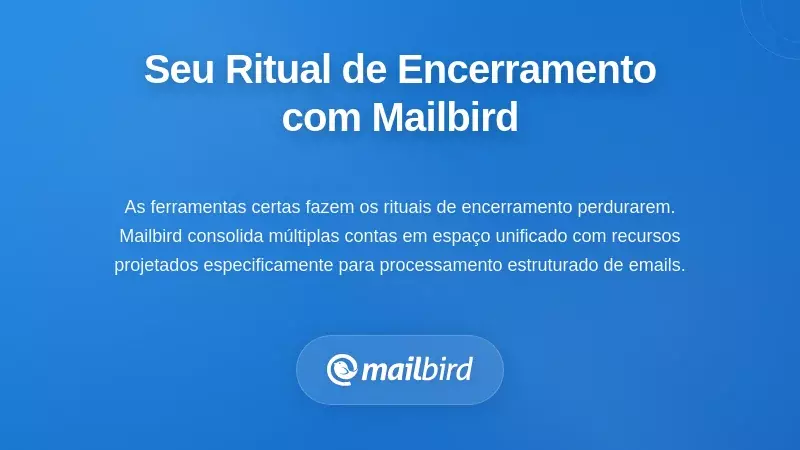 Interface do cliente de email Mailbird demonstrando funcionalidades e ferramentas para ritual de encerramento de email ao final do dia