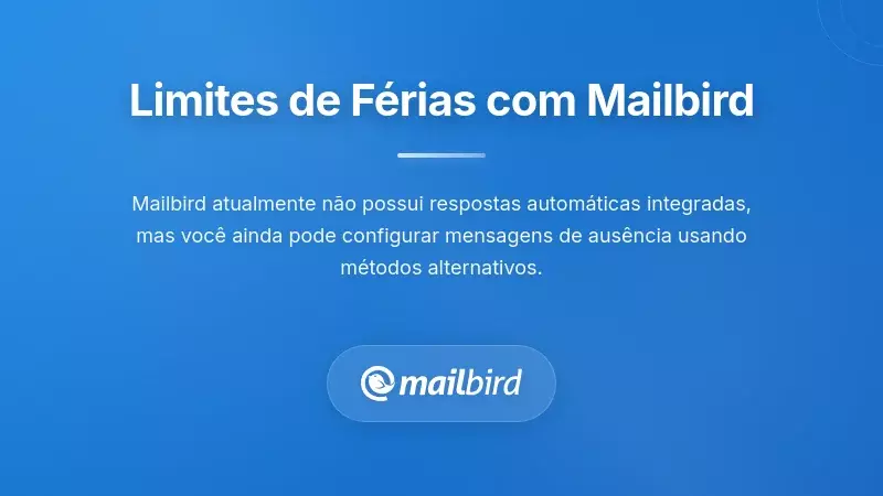 Interface do cliente de email Mailbird mostrando configuração e opções de resposta automática de férias