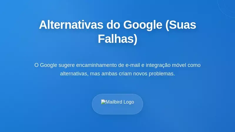 Alternativas Recomendadas pela Google (E Porque São Insuficientes)