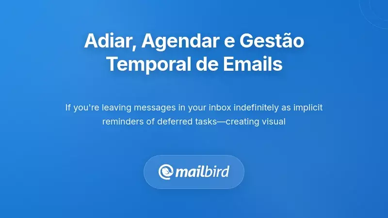 Adiar Mensagens, Agendamento e Gest&atilde;o Temporal de Emails