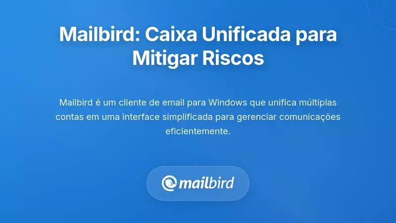 Caixa de Entrada Unificada do Mailbird: Uma Funda&ccedil;&atilde;o Flex&iacute;vel para Mitiga&ccedil;&atilde;o de Riscos