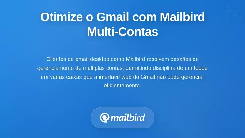 Melhorar os Fluxos de Trabalho do Gmail com Mailbird para Gestão Multi-Conta