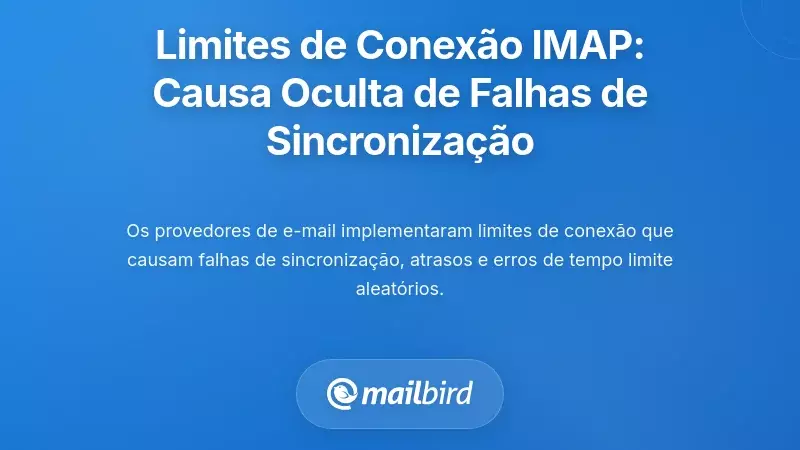 Limites de Conexão IMAP: A Causa Oculta das Falhas de Sincronização de Email