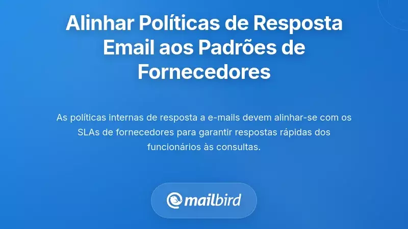 Alinhamento das Políticas Internas de Tempos de Resposta de Email com os Padrões dos Fornecedores