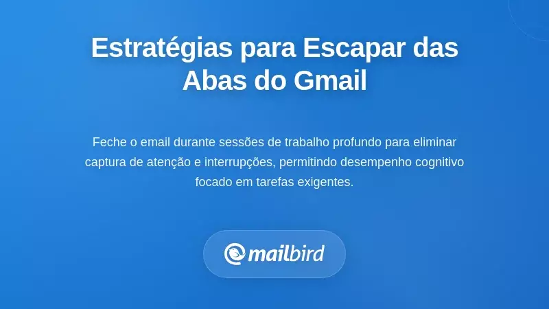 Estratégias Práticas para Libertar-se da Armadilha das Separadores do Gmail