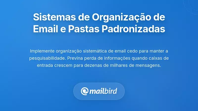 Sistemas de Organiza&ccedil;&atilde;o de Email e Estruturas de Pastas Padronizadas
