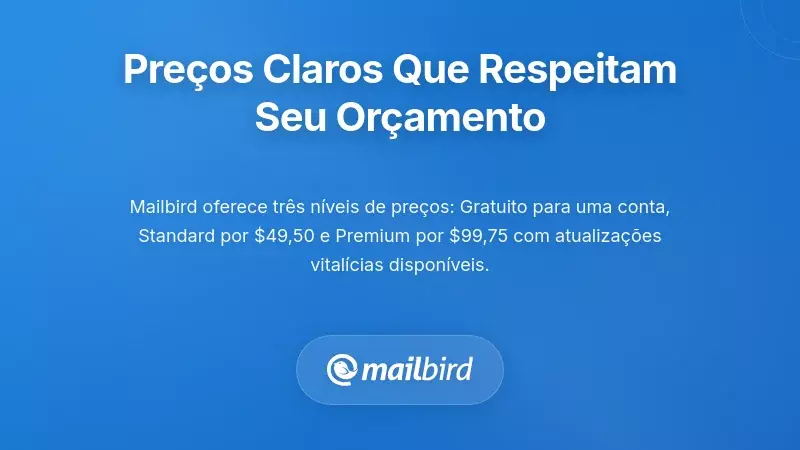 Compara&ccedil;&atilde;o de planos de pre&ccedil;os do Mailbird mostrando op&ccedil;&otilde;es transparentes e econ&oacute;micas para utilizadores Windows