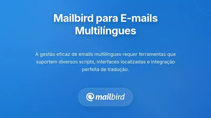Interface do cliente de email Mailbird mostrando funcionalidades de gestão de fluxos de trabalho de email multilíngue