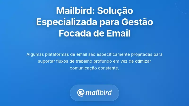 Mailbird: Uma Solu&ccedil;&atilde;o Projetada para Gest&atilde;o de Email para Trabalho Profundo