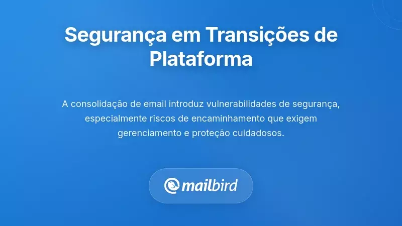 Considerações de Segurança Durante Transições de Plataforma