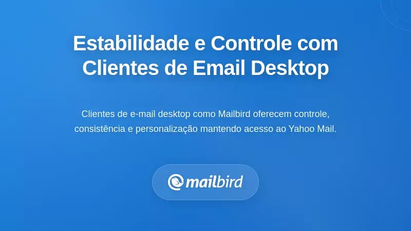 Como os Clientes de Email para Desktop Fornecem Estabilidade e Controlo
