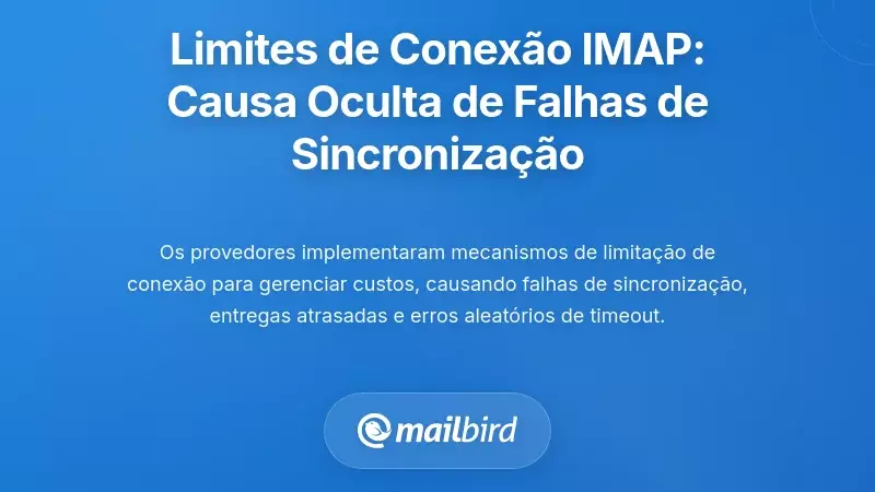 Limites de Conexão IMAP: A Causa Oculta das Falhas de Sincronização de Email