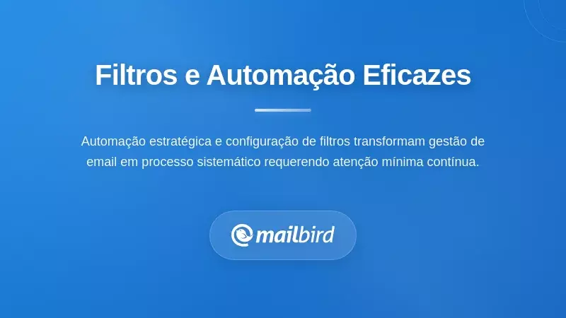 Ferramentas de filtragem e automa&ccedil;&atilde;o de e-mail para gerenciar a carga de trabalho da caixa de entrada dos clientes de forma eficiente
