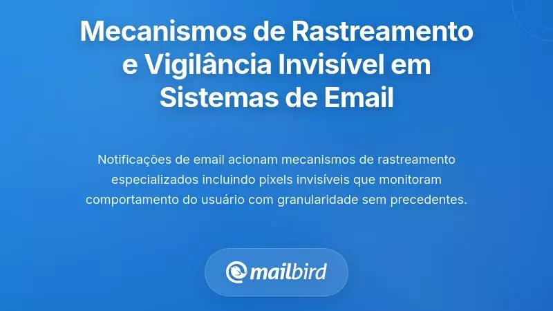 Mecanismos de Rastreamento e Infraestrutura de Vigil&acirc;ncia Invis&iacute;vel nos Sistemas de Email