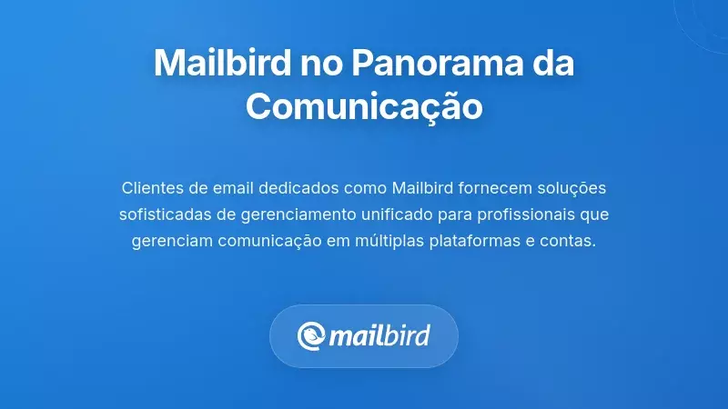 Onde Mailbird se Insere no Crescente Horizonte da Comunica&ccedil;&atilde;o