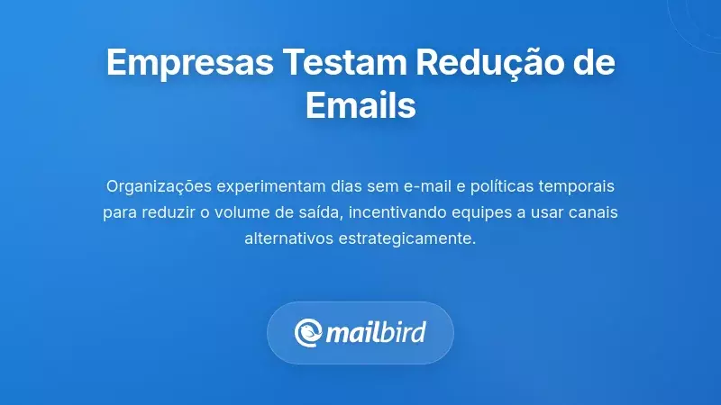 Organizações que Já Experimentam a Redução do Volume de Emails