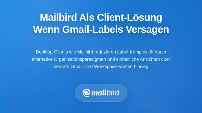 Mailbird als Client-Lösung, wenn Gmail-Labels nicht mehr skalieren