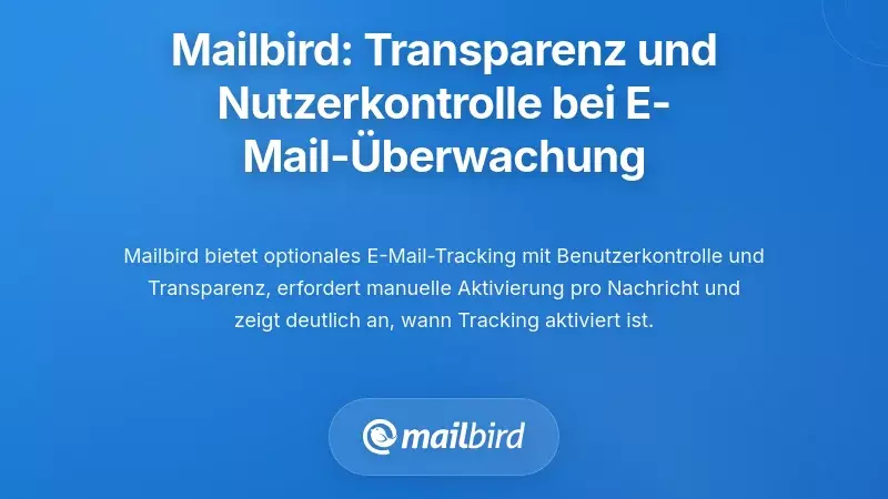 Mailbirds Ansatz: Transparenz und Benutzerkontrolle bei der Unternehmens-E-Mail-Überwachung