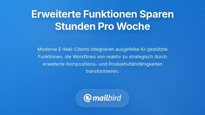 Fortschrittliche Produktivit&auml;tsmerkmale, die w&ouml;chentlich Stunden sparen