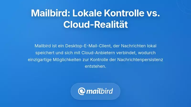 Die Mailbird-Perspektive: Kontrolle auf der Kundenseite und Realitäten bei Cloud-Anbietern