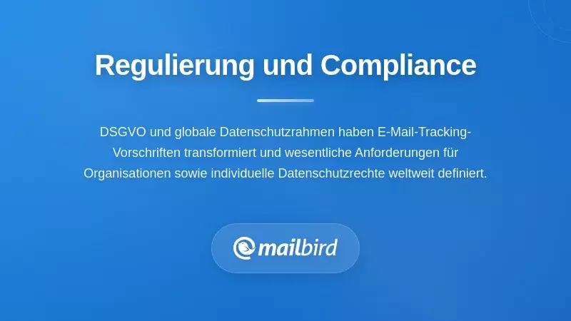 Regulatorischer Compliance-Rahmen f&uuml;r E-Mail-Tracking und Lesebest&auml;tigungs-Datenschutz unter der DSGVO