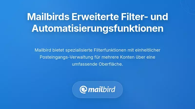 Mailbirds ausgekl&uuml;gelte Filter- und Automatisierungsfunktionen