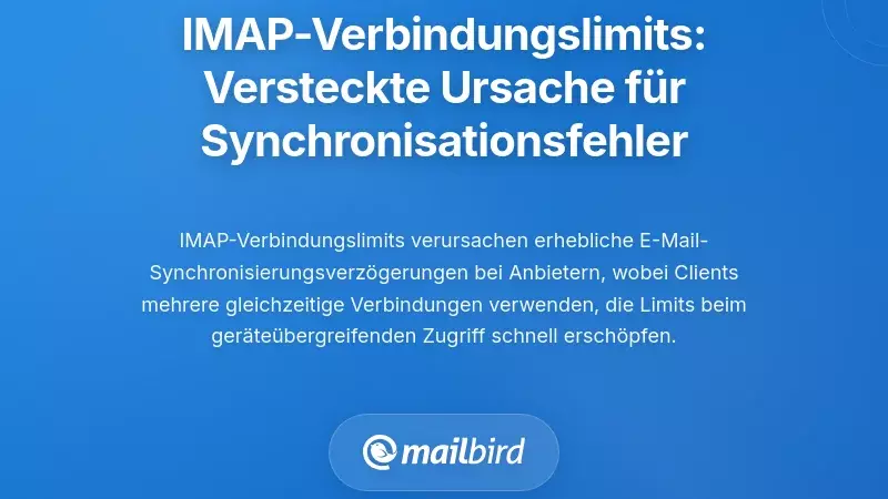 IMAP-Verbindungsgrenzen: Die versteckte Ursache von Synchronisierungsfehlern