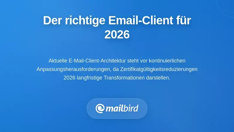 Die richtige E-Mail-Client-Wahl f&uuml;r 2026 und dar&uuml;ber hinaus