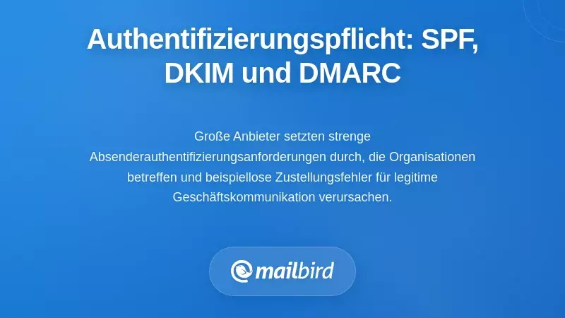 Anforderungen an die Senderauthentifizierung: Durchsetzung von SPF, DKIM und DMARC