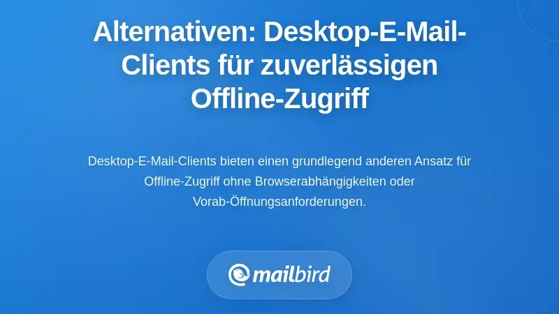 Alternative L&ouml;sungen: Desktop-E-Mail-Clients f&uuml;r robustes Gmail offline zugreifen