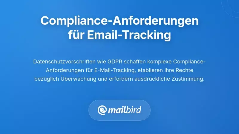 Regulatorische Anforderungen für E-Mail-Tracking
