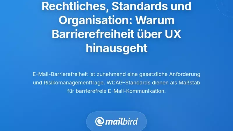 Rechtliche, Standards und organisatorischer Kontext: Warum Barrierefreiheit über UX hinaus wichtig ist