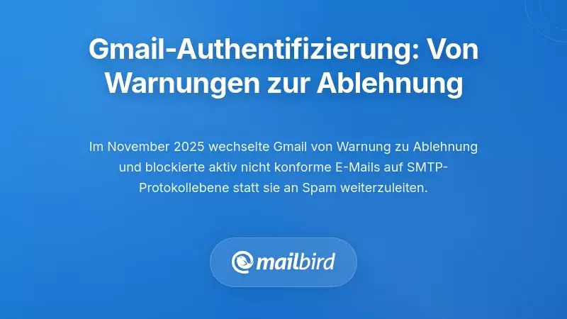 Gmails Durchsetzung der Authentifizierung: Von Warnungen bis zur vollständigen Ablehnung