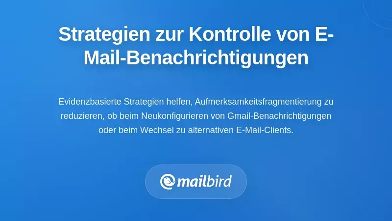Praktische Strategien zur Wiedererlangung der Kontrolle über E-Mail-Benachrichtigungen