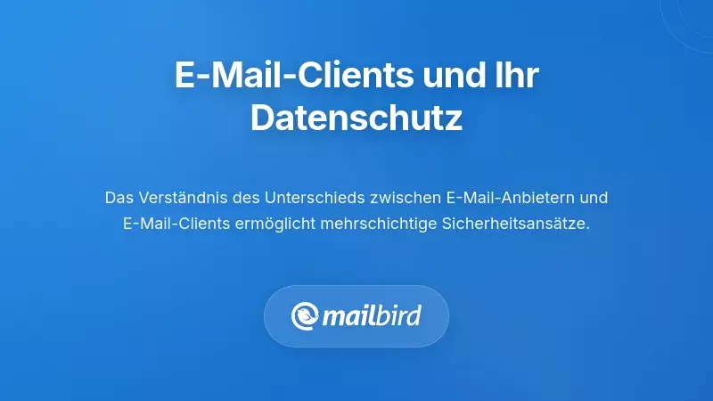 Die Rolle von E-Mail-Clients zum Schutz Ihrer Privatsph&auml;re