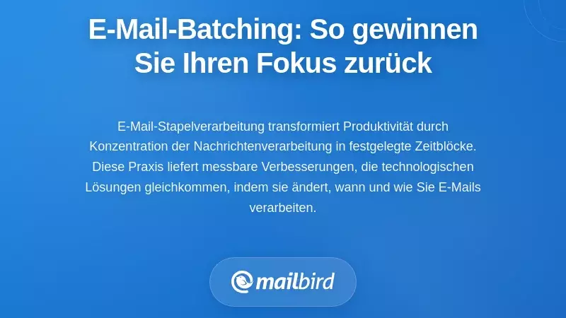 Email-Batching: Die Verhaltenspraxis, die Ihre Konzentration zur&uuml;ckgewinnt