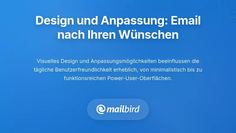 Benutzeroberflächendesign und Anpassung: Machen Sie E-Mail so, wie es Ihnen gefällt