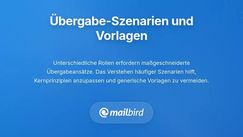Beispiele für E-Mail-Übergabevorlagen für verschiedene Arbeitsplatzrollen und Übergabescenarios