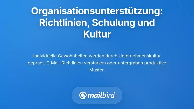 Organisatorische Unterst&uuml;tzung: Richtlinien, Schulungen und Kultur