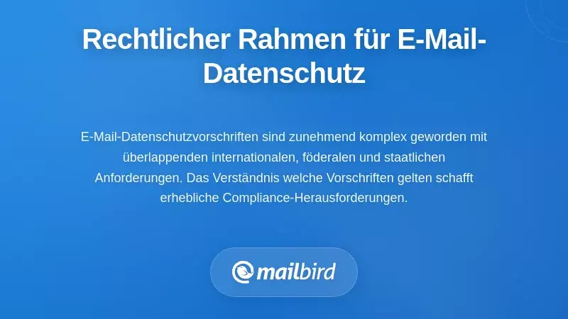 Der regulatorische Rahmen, der den Schutz der E-Mail-Privatsph&auml;re vorschreibt