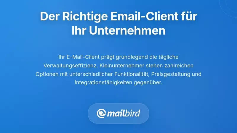 Die richtige E-Mail-Client f&uuml;r Ihre gesch&auml;ftlichen Bed&uuml;rfnisse ausw&auml;hlen