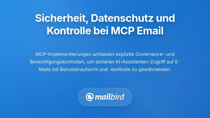 Sicherheit, Datenschutz und Kontrolle: Umgang mit MCP-E-Mail-Bedenken