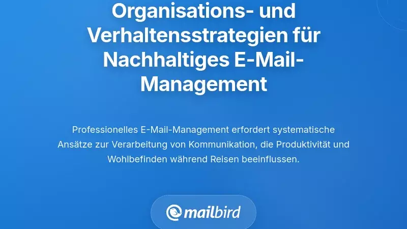 Organisatorische und Verhaltensstrategien f&uuml;r ein nachhaltiges E-Mail-Management